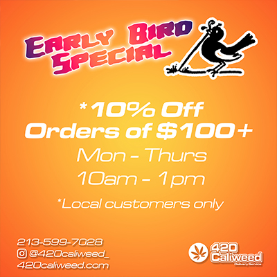 Marijuana with Early Bird Special and delivery